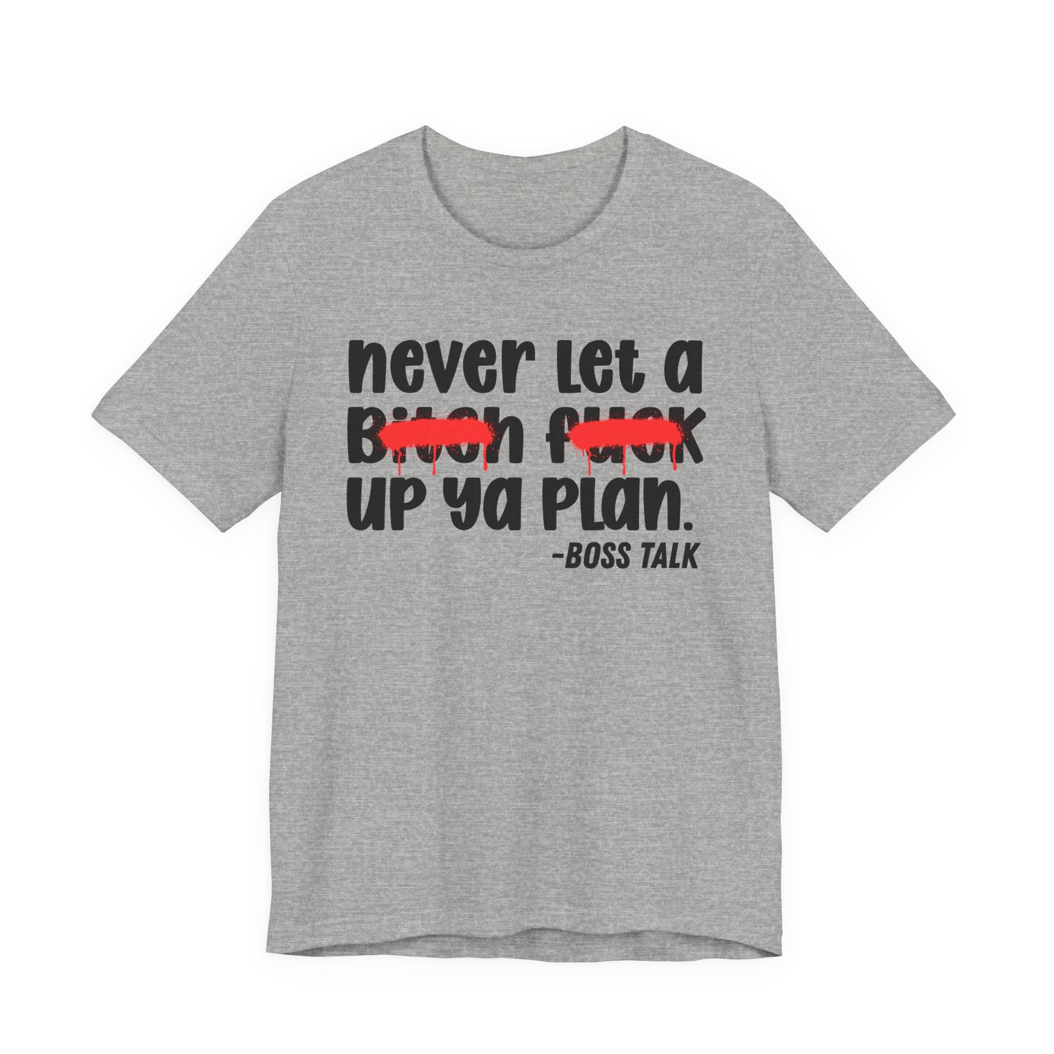 Never Let A Bitch Fuck Up Ya Plan - Money Talk Tee Shirt