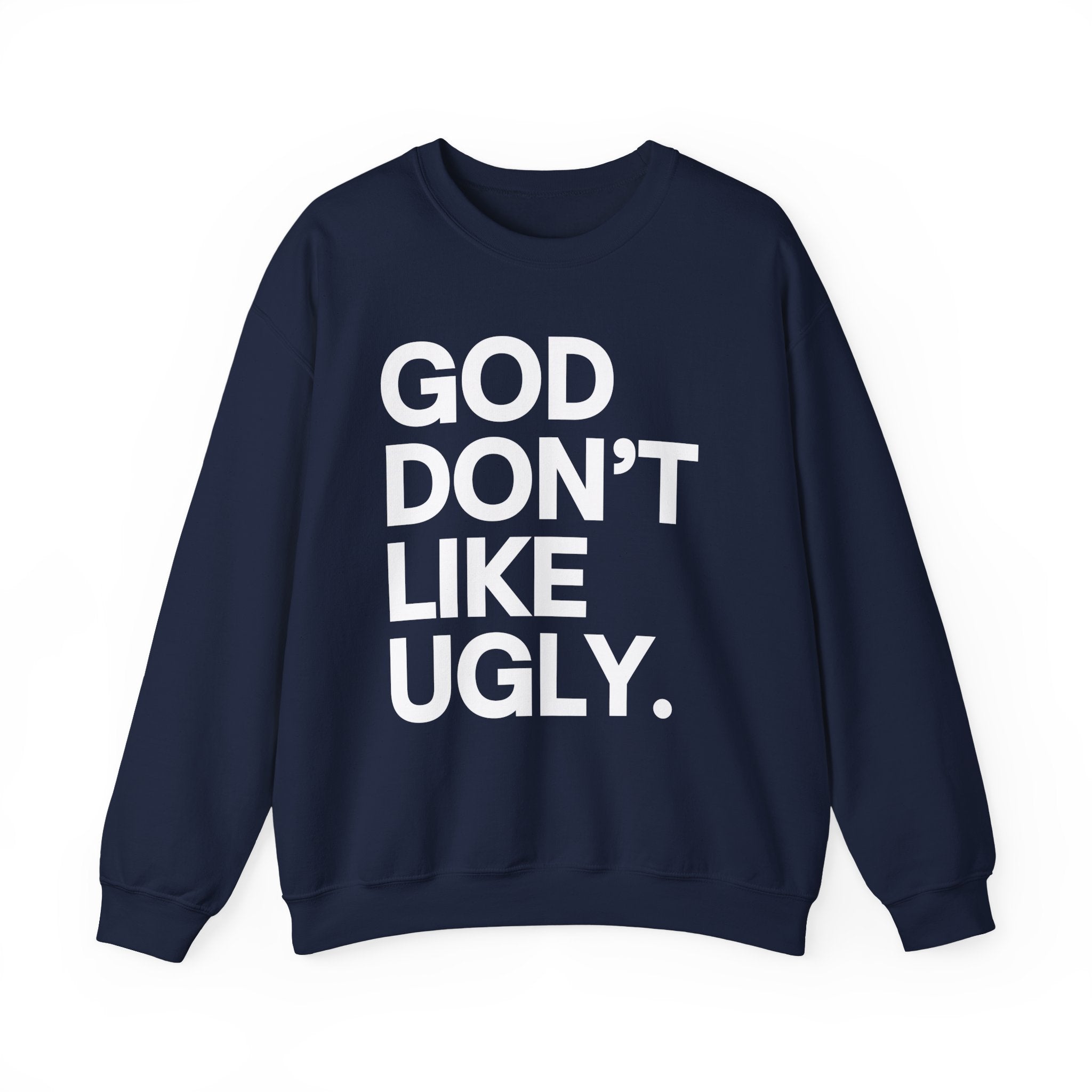 God Don't Like Ugly Sweatshirt
