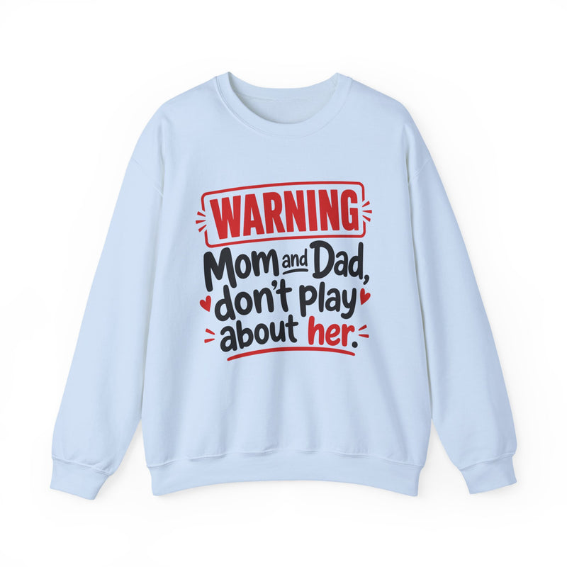 Mom and Dad, Don't Play About Her — Funny Parent Child Sweatshirt