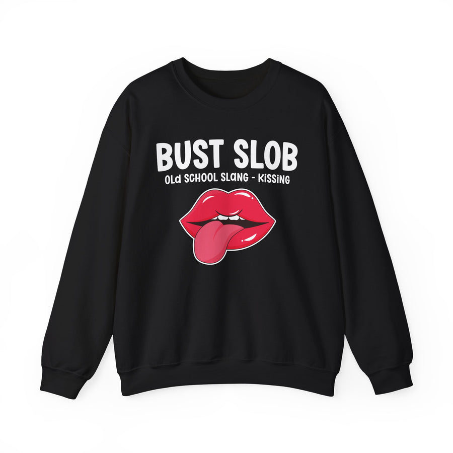 Bust Slob — Sweatshirt front flat-lay: bold statement lettering reading “BUST SLOB”. Street Talk Designs 420 friendly statement apparel.