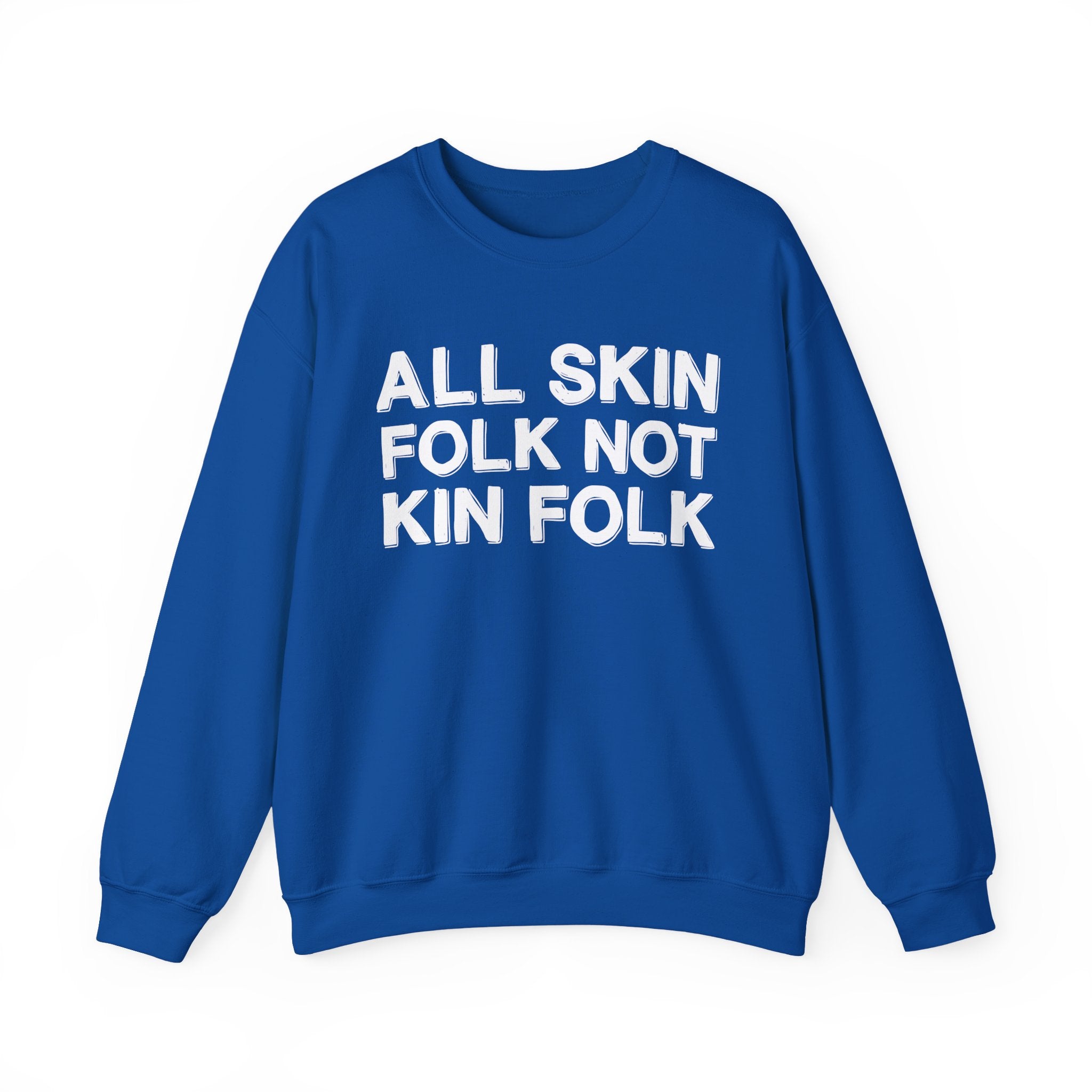 All Skin Folk Not Kin Folk - Black Saying Sweatshirt