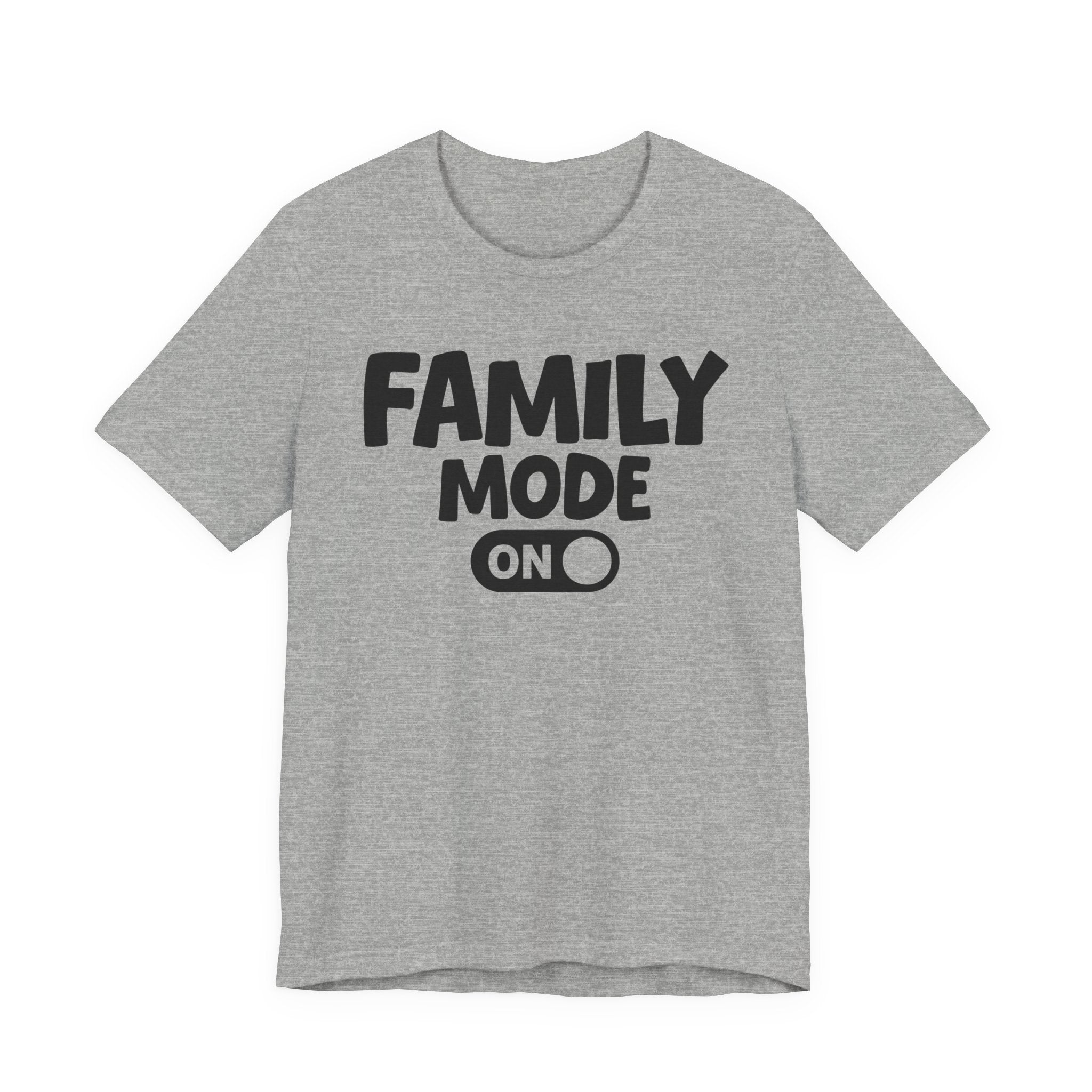 Family Mode On — Motivational Positive Graphic Tee