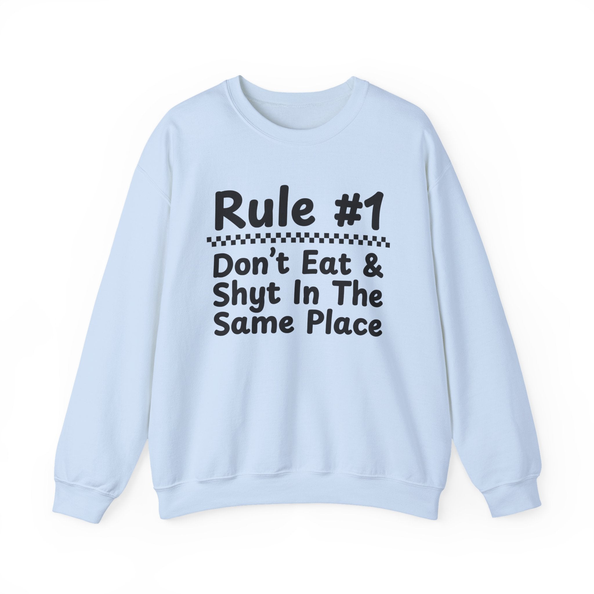 Rule #1 Don't Eat And Shyt In The Same Place - Funny Back In The Days Sweatshirt