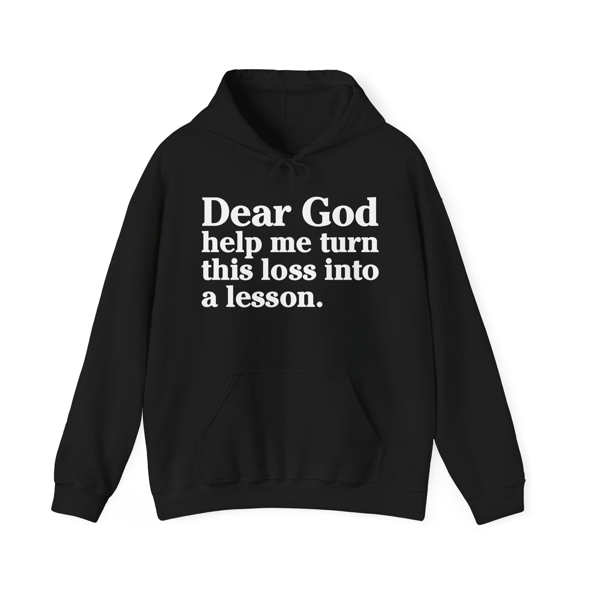 Dear God Help Me Turn This Loss Into A Lesson – Inspirational Christian Prayer Hoodie