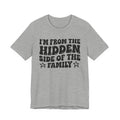 I'm From The Hidden Side of the Family — Funny Family Pride T-Shirt