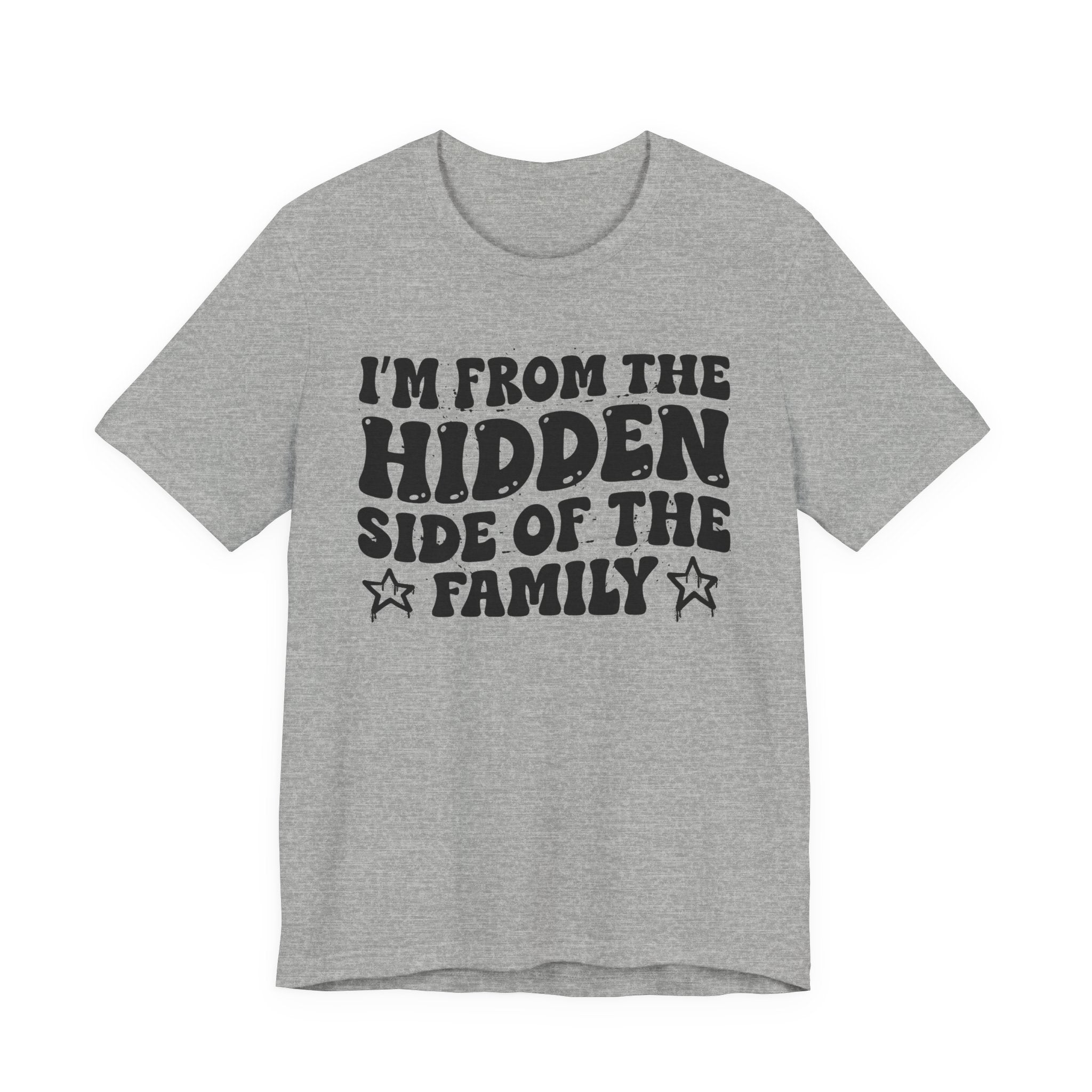 I'm From The Hidden Side of the Family — Funny Family Pride T-Shirt
