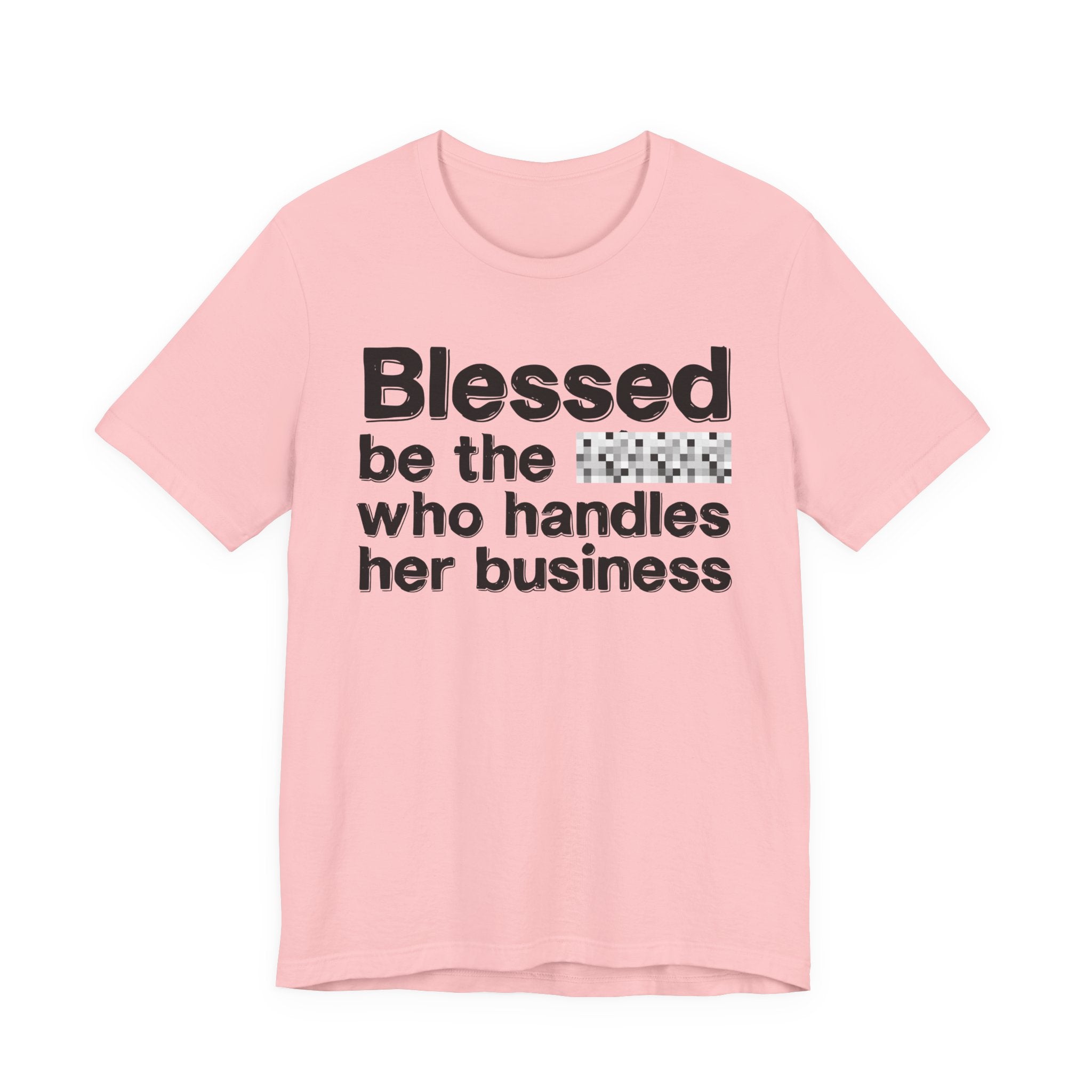 Blessed Be The [Censored] Who Handles  Her Business - Funny Inspirational Graphic Tee