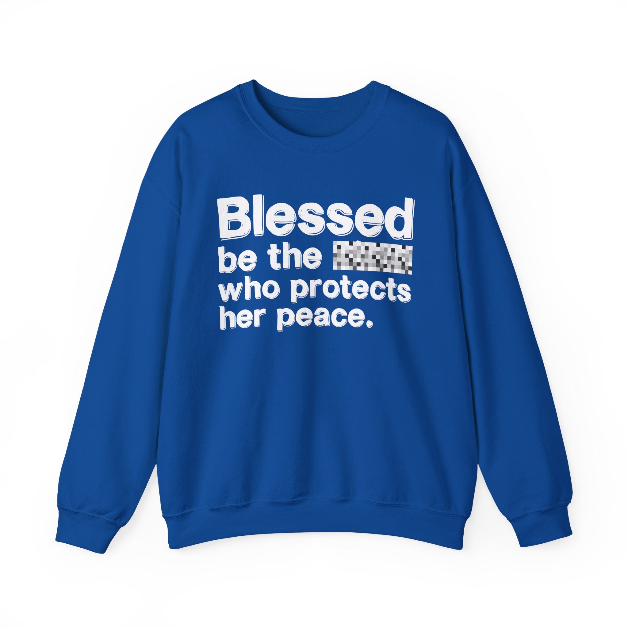 Blessed Be The Bitch Who Protects Her Peace — Inspirational Sweatshirt