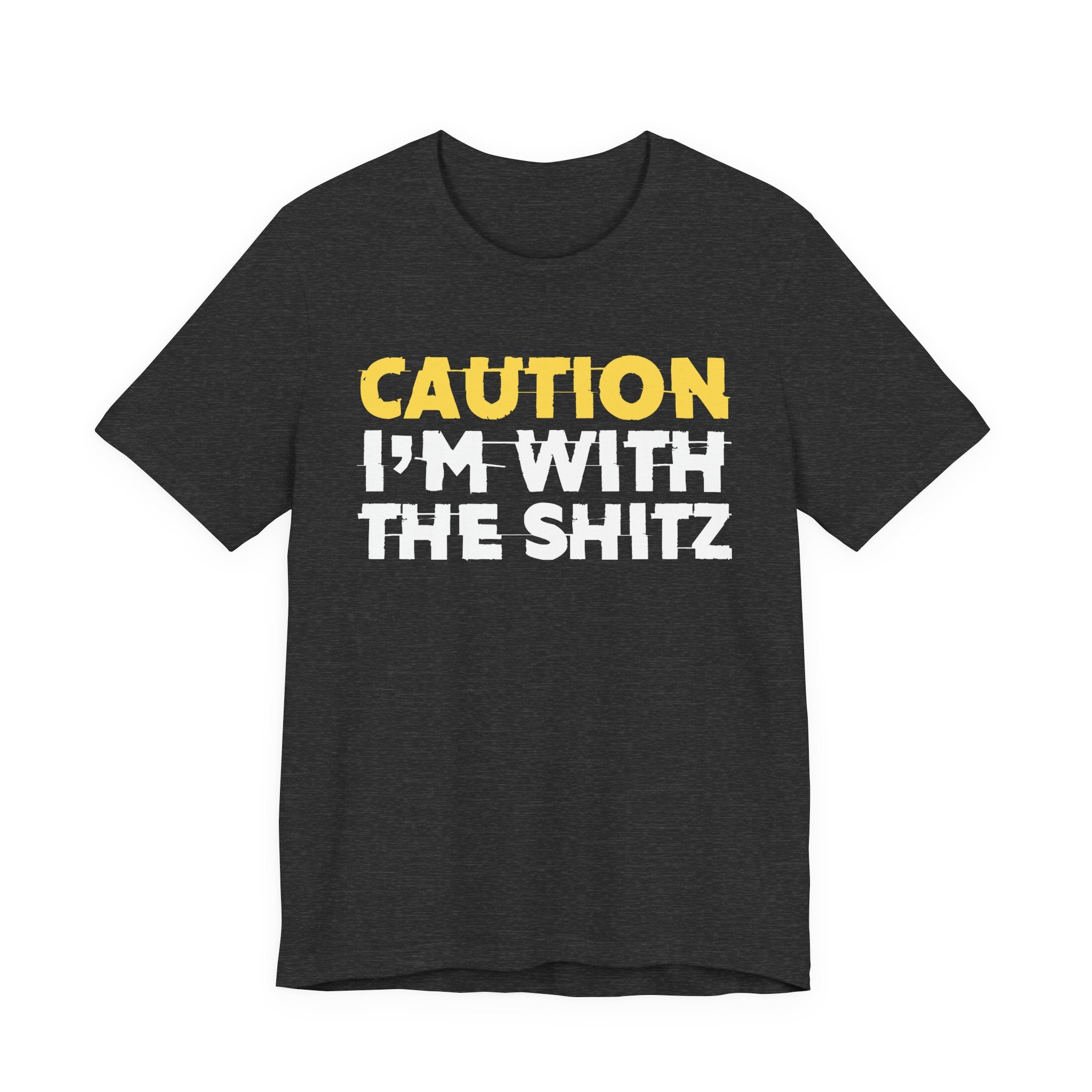 Caution I'm With The Shitz - Stand Your Ground Statement Tee Shirt