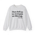 Thou Shall Not Try To Stopeth My Blessings - Funny Spiritual Quote Sweatshirt