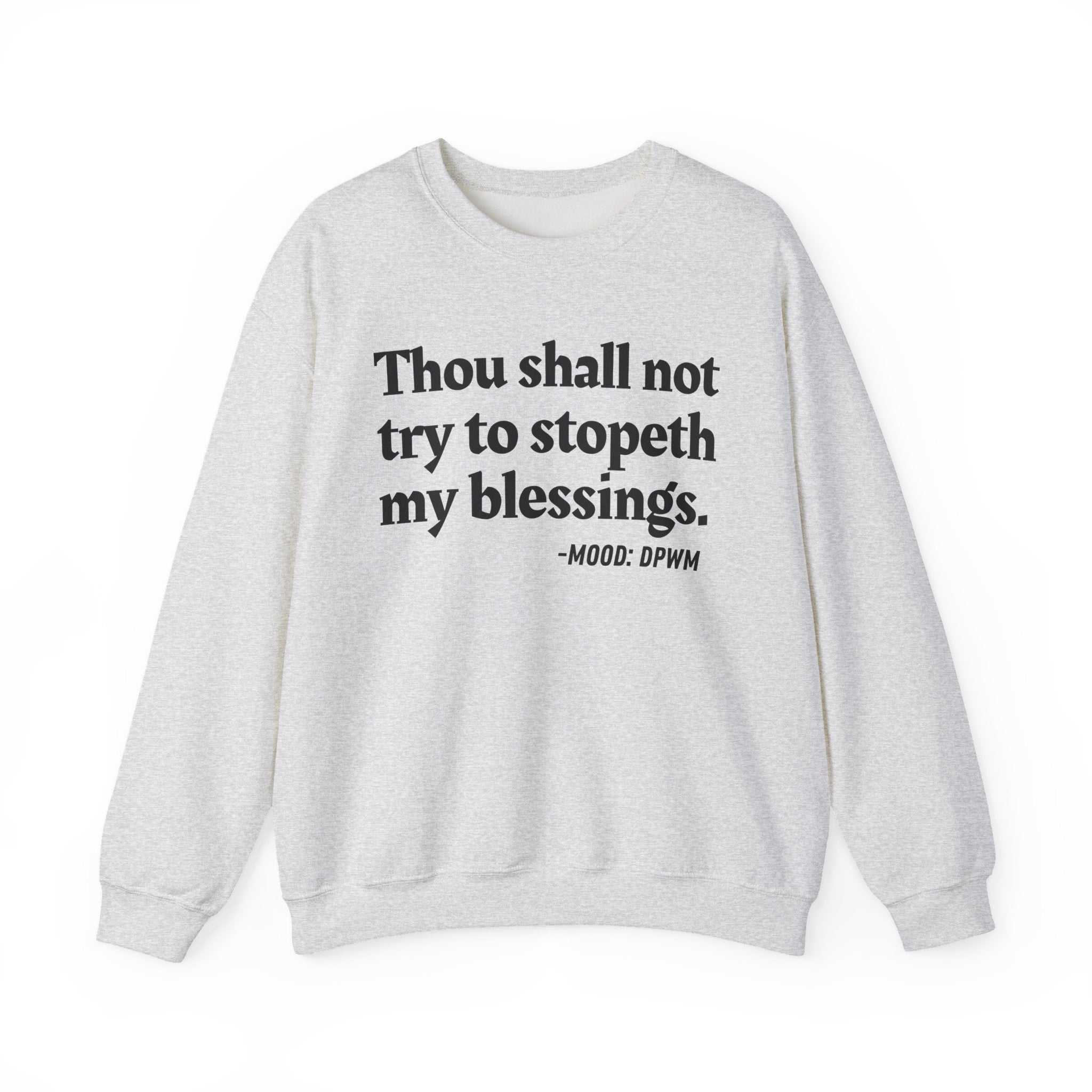Thou Shall Not Try To Stopeth My Blessings - Funny Spiritual Quote Sweatshirt