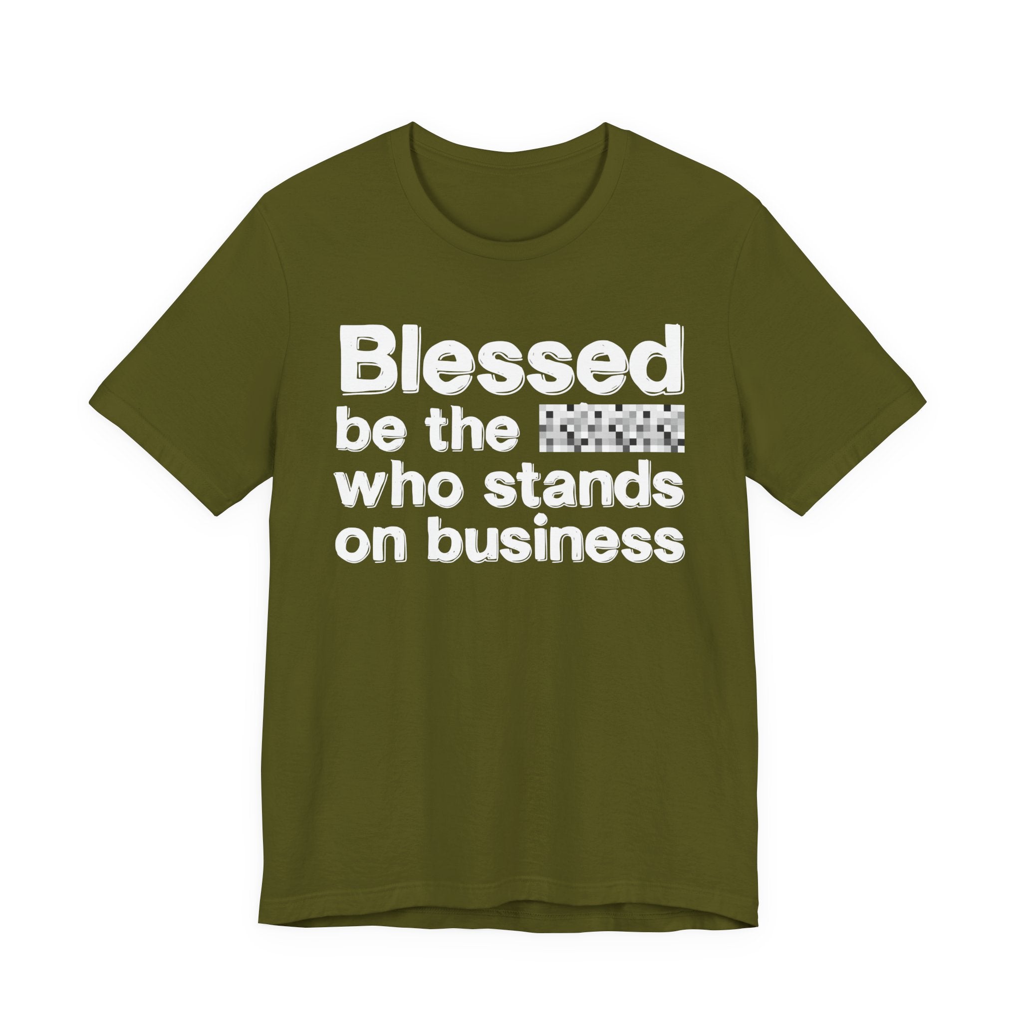 Blessed Be The [Censored] Who Stands On Business - Funny Inspirational Graphic Tee