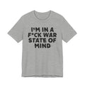 I'm In A Fuck War State Of Mind - Energy Statement Shirt