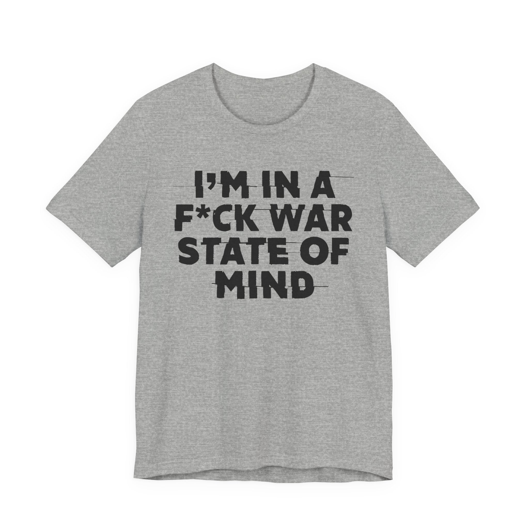 I'm In A Fuck War State Of Mind - Energy Statement Shirt