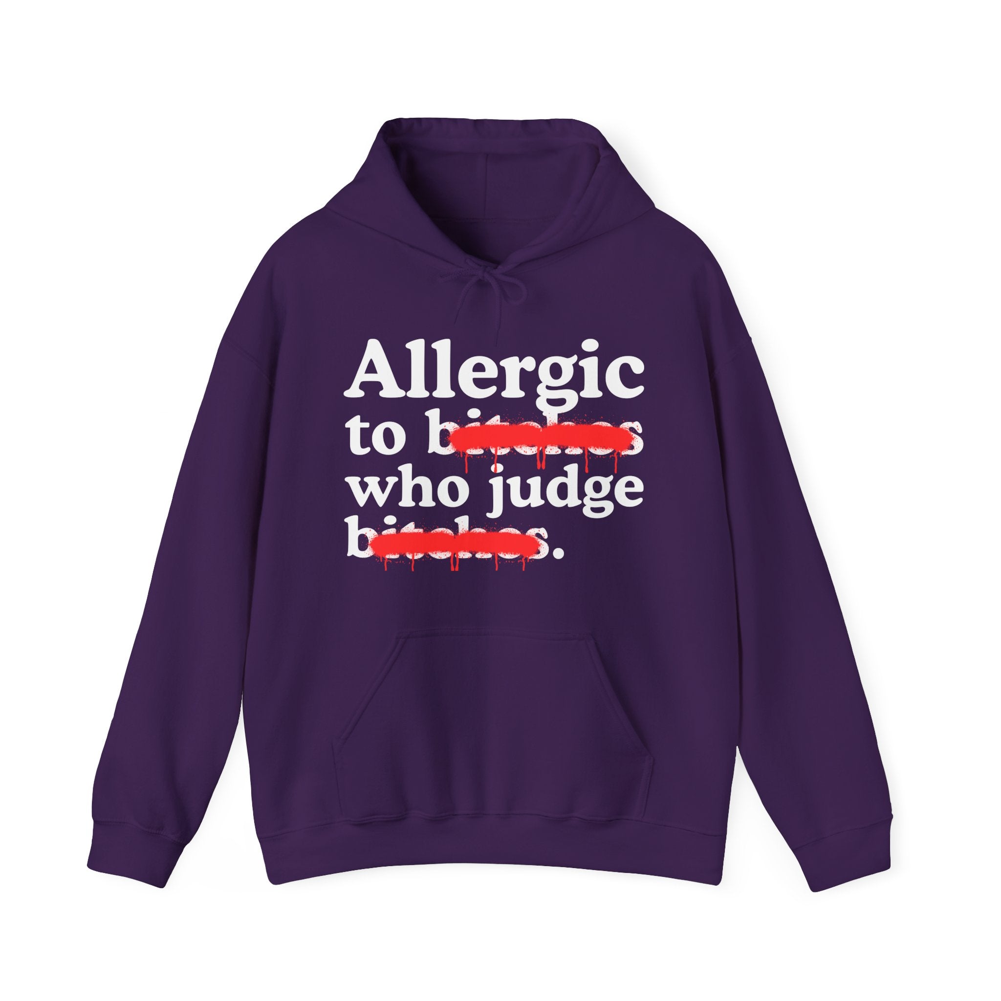 Allergic To Bitches Who Judge Bitches — Sarcastic Sassy Statement Hoodie
