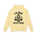 I'm Nice With These - Confident Fighter Statement  Hoodie