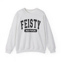 Feisty As Fuck - Sweatshirt