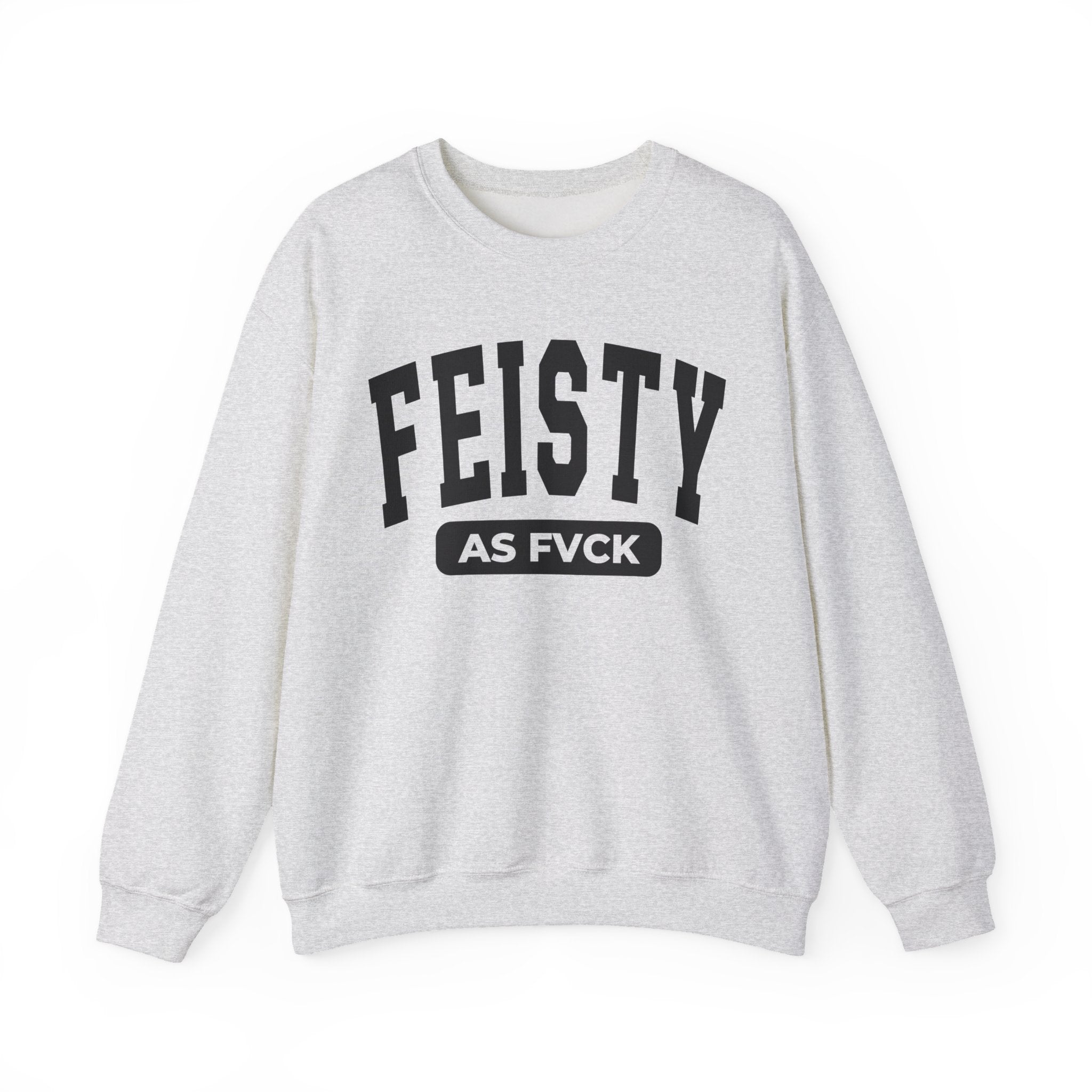 Feisty As Fuck - Sweatshirt