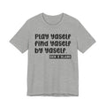 Play Yaself Find Yaself By Yaself - Bold Statement T‑Shirt