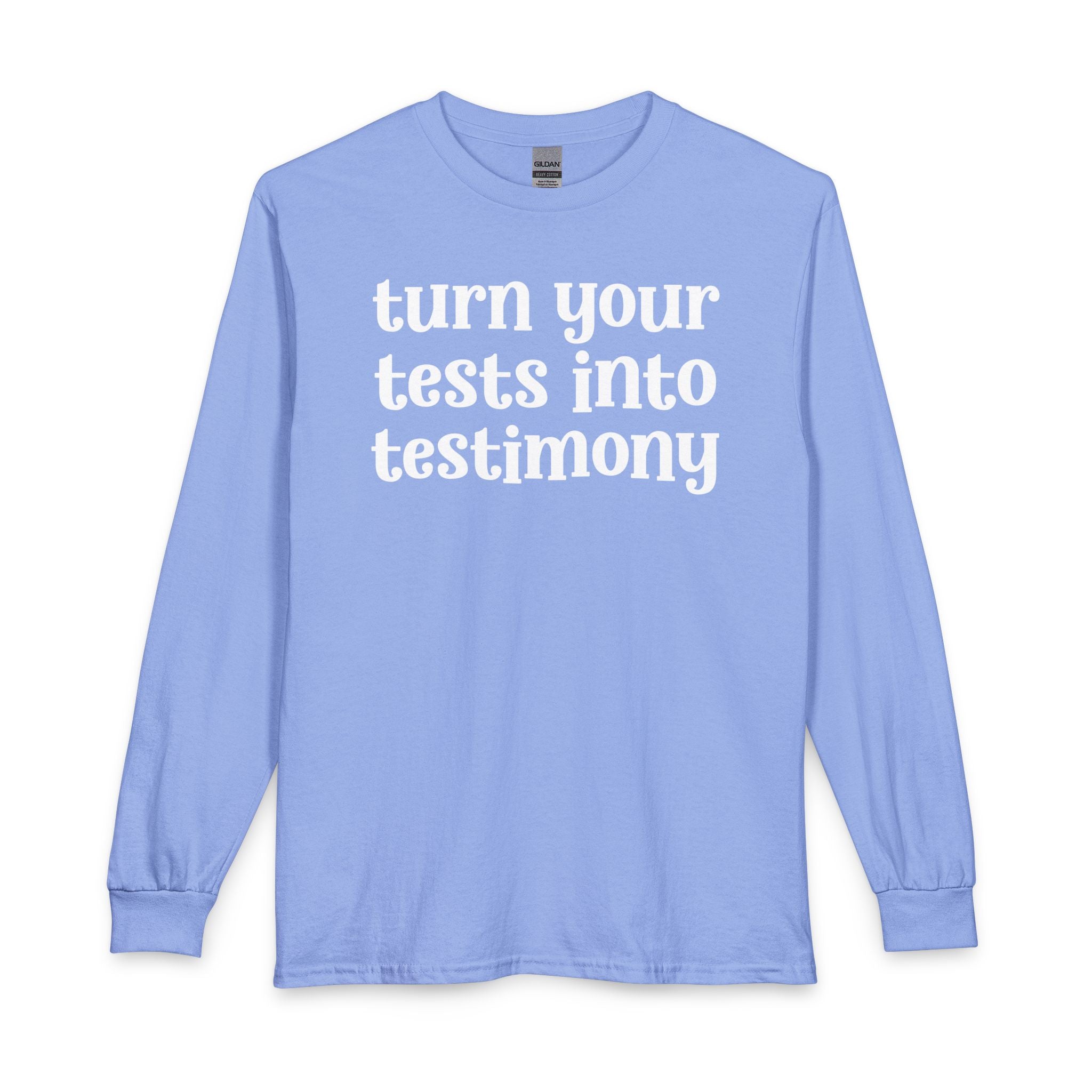 Turn Your Tests Into Testimony - Inspirational Long Sleeve Tee Shirt
