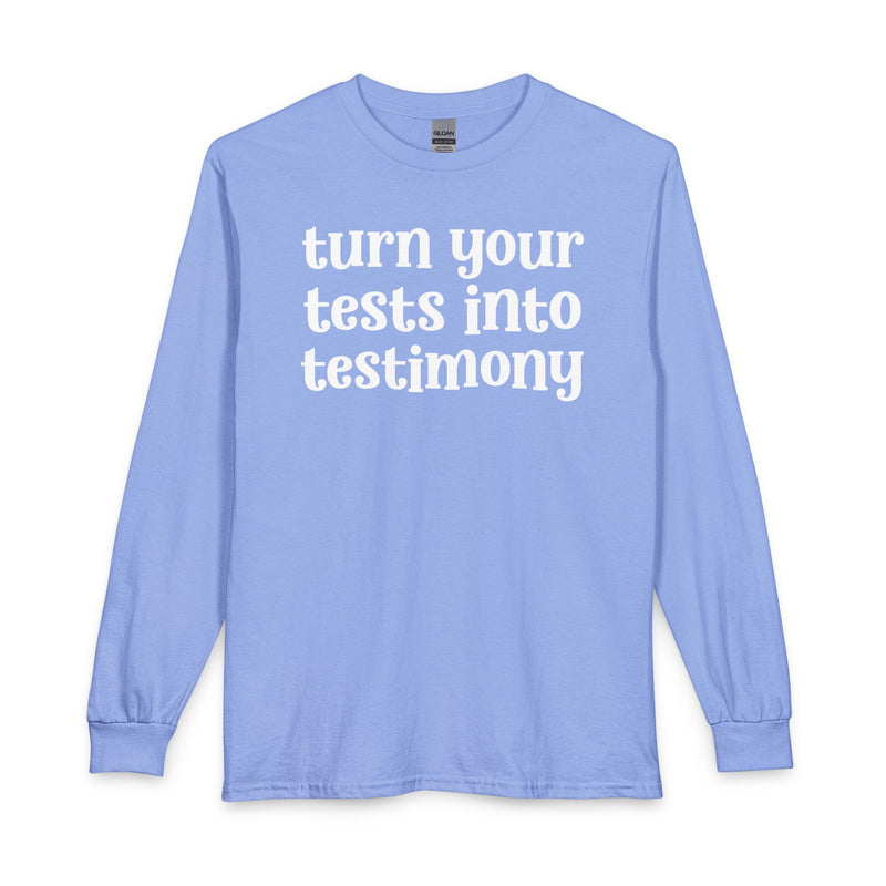 Turn Your Tests Into Testimony — Inspirational Long Sleeve T-Shirt
