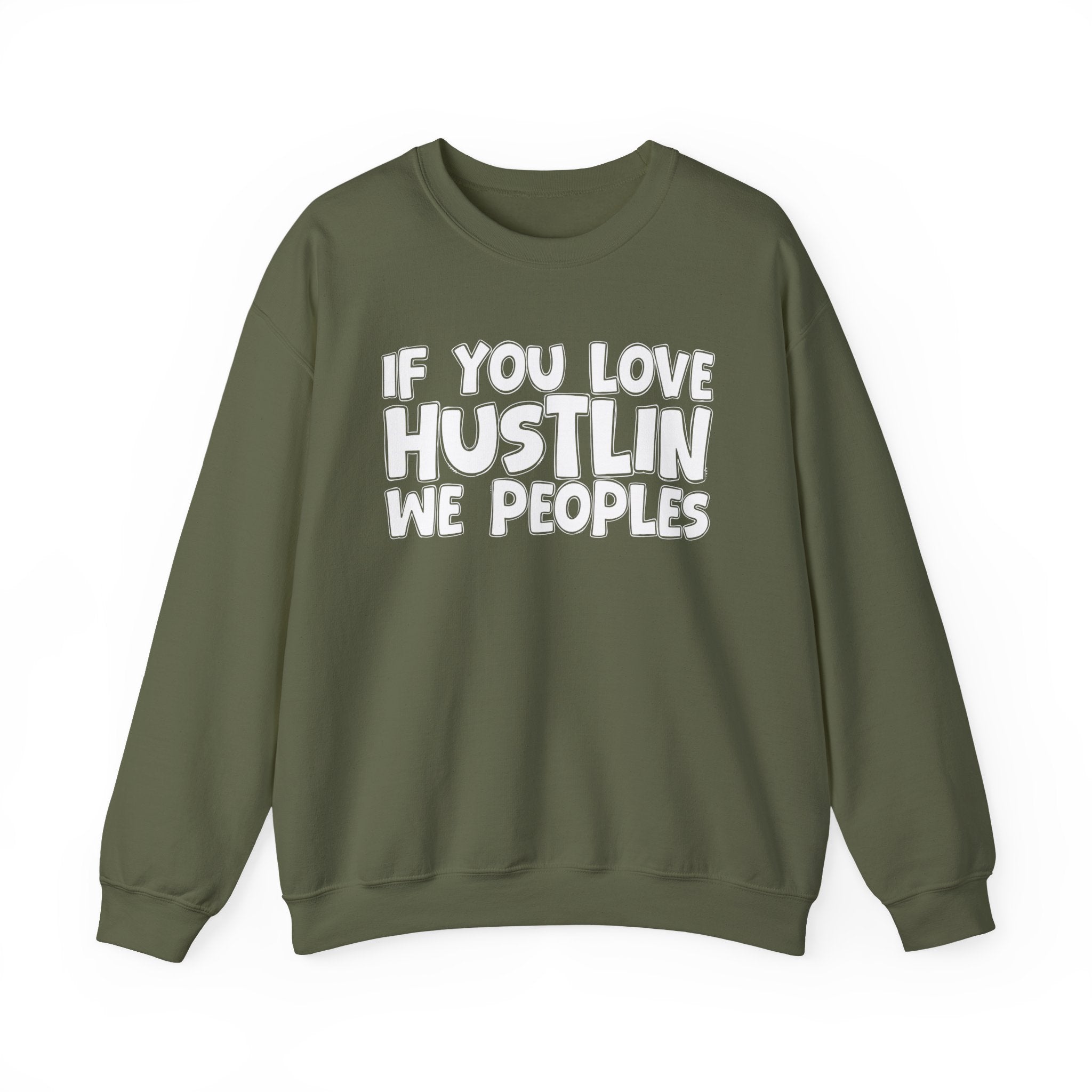 If You Love Hustlin We Peoples — Motivational Hustle Statement Sweatshirt