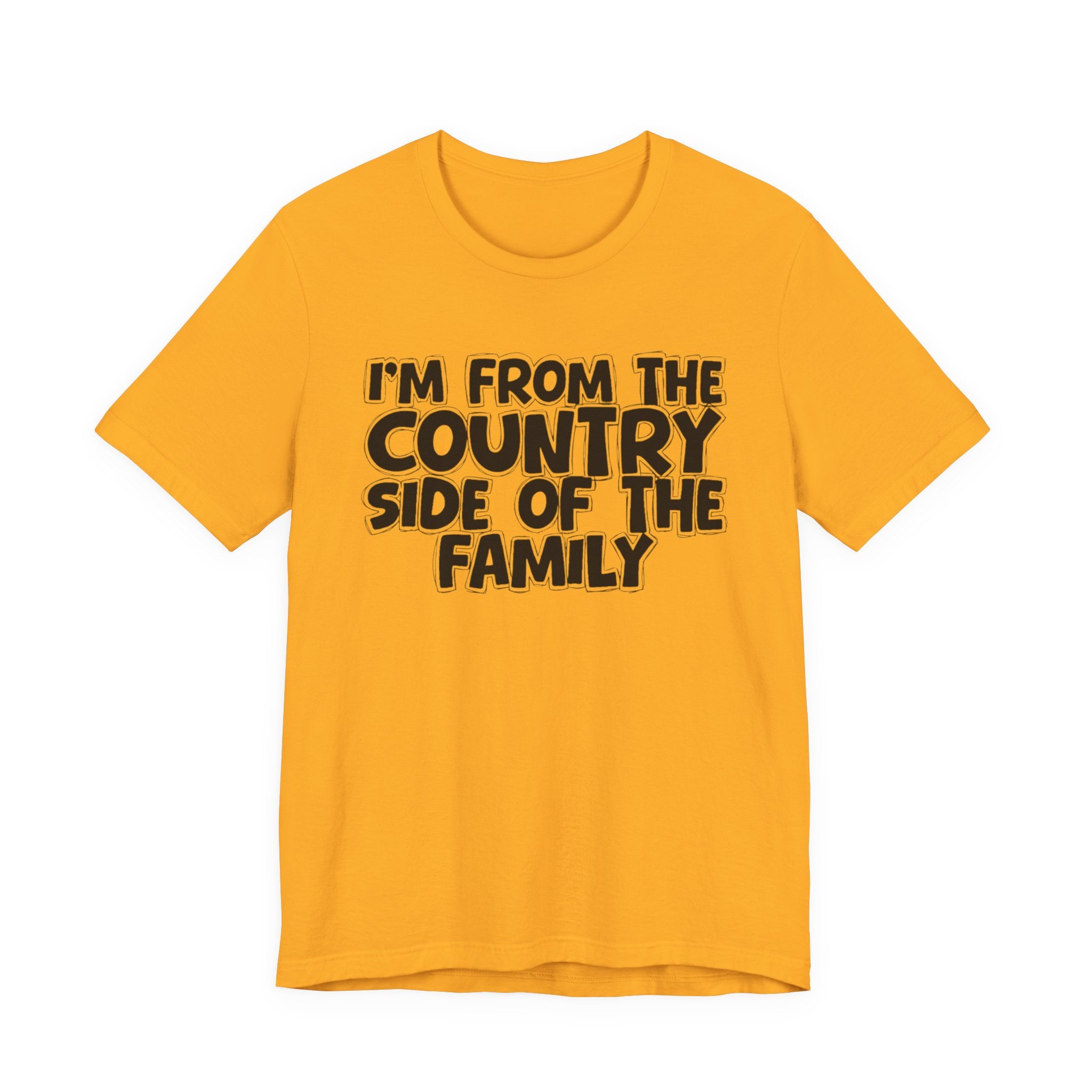 I'm From the Country Side of the Family - Funny Family Statement Tee