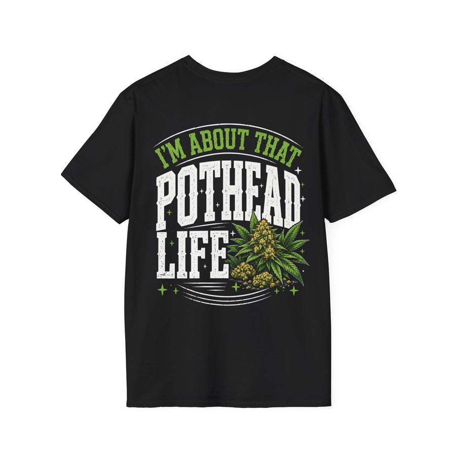I'm About That Pothead Life — Tee front flat-lay: bold statement lettering reading “I'M ABOUT THAT POTHEAD LIFE”. Street Talk Designs 420 friendly statement apparel.