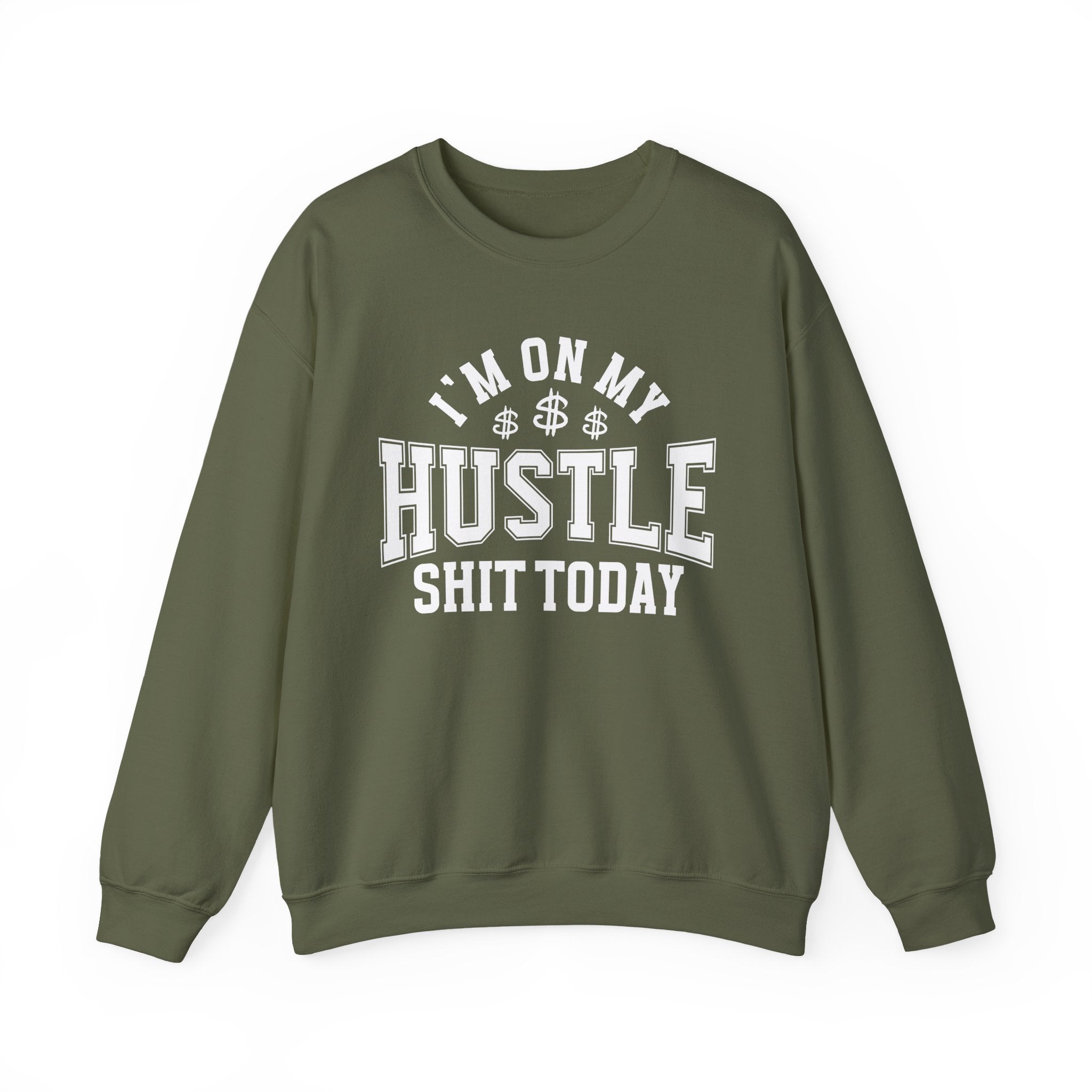 I'm On My Hustle Shit Today - Sweatshirt