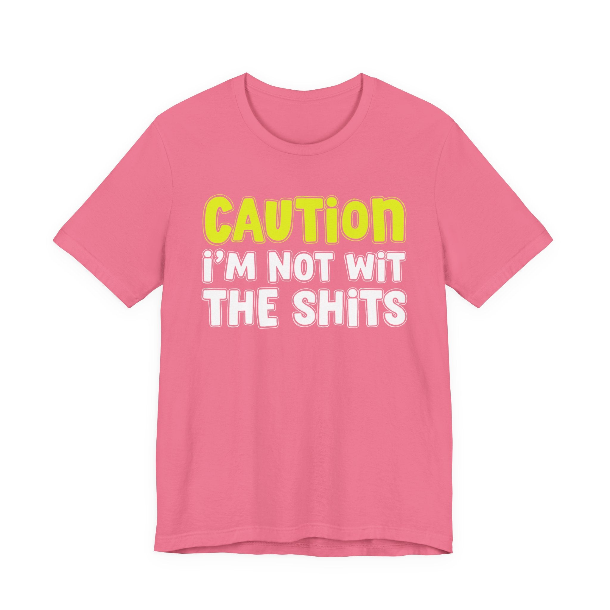 Caution I'm Not With The Shits — Street Warning Statement T-shirt