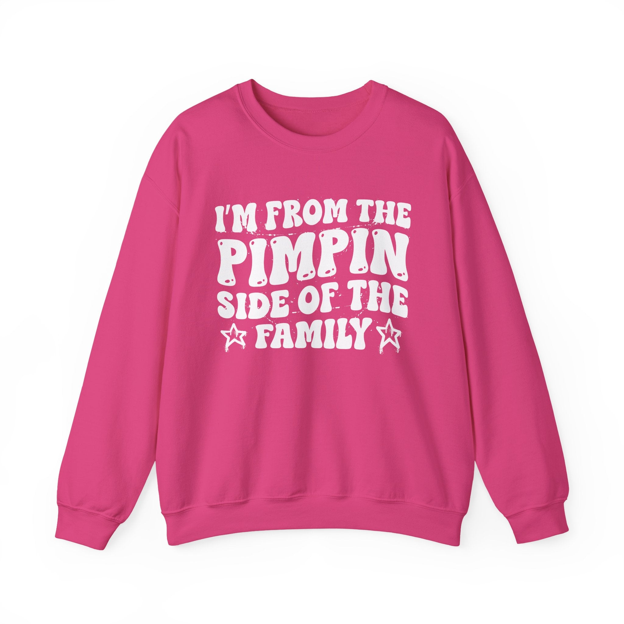 I'm From The Pimpin Side of the Family — Funny Family Pride Sweatshirt