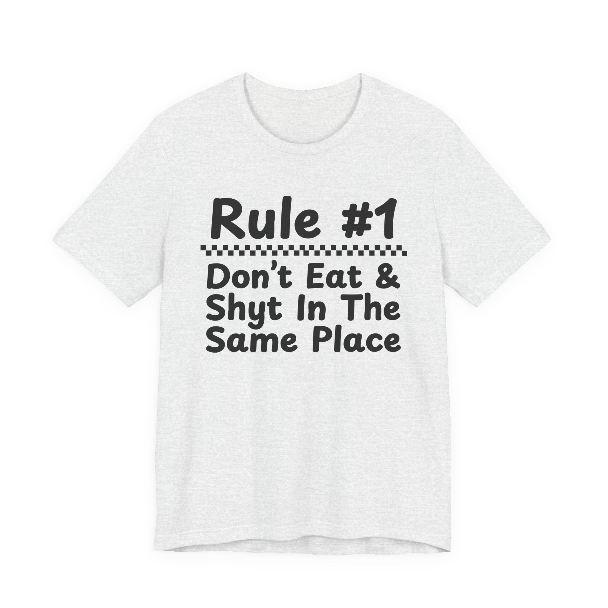 Rule #1 Don't Eat And Shyt In The Same Place- Funny Back In The Days T-Shirt