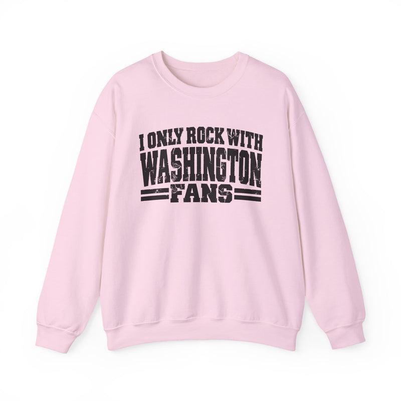 I Only Rock With Washington Fans －Fun Sports Sweatshirt