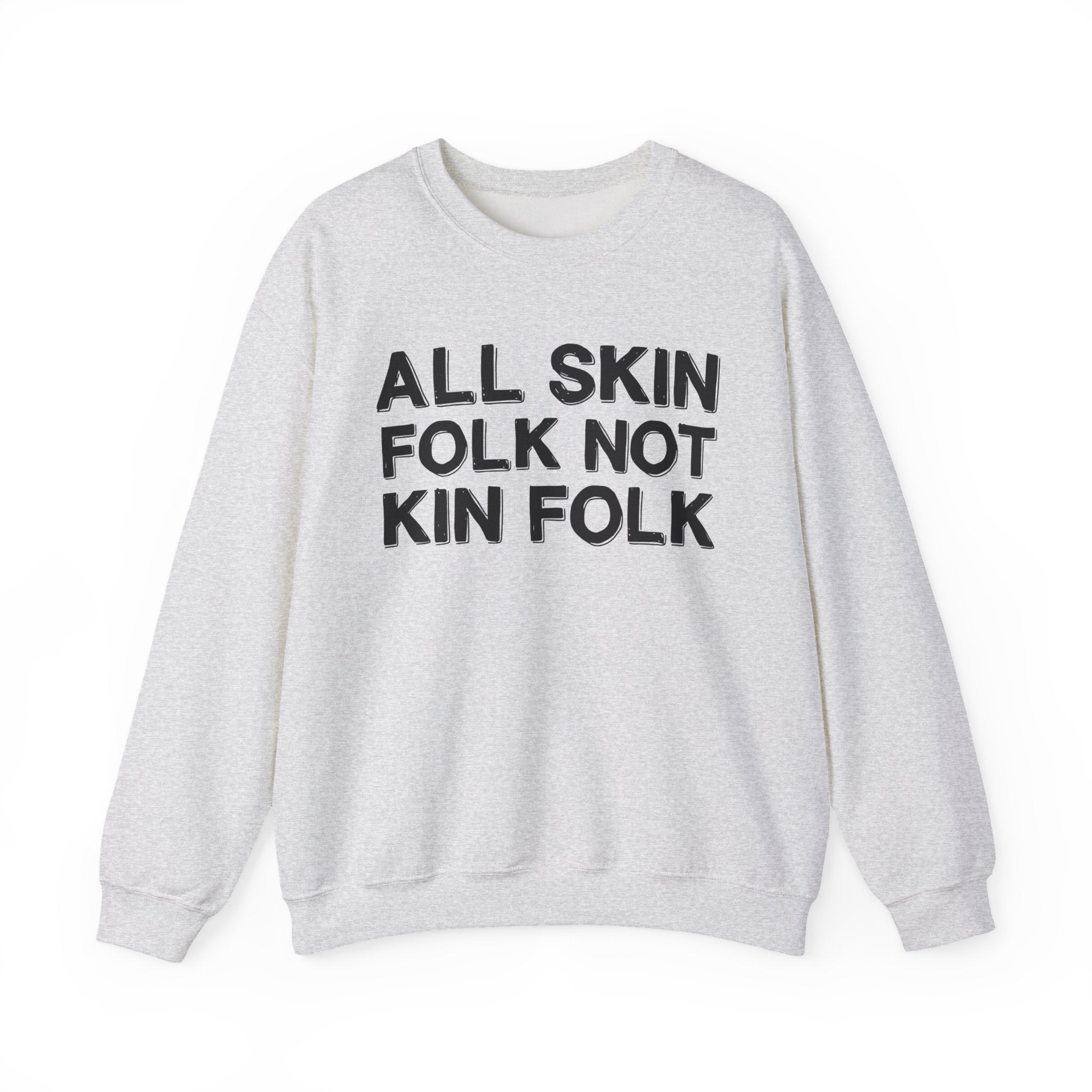 All Skin Folk Not Kin Folk - Black Saying Sweatshirt