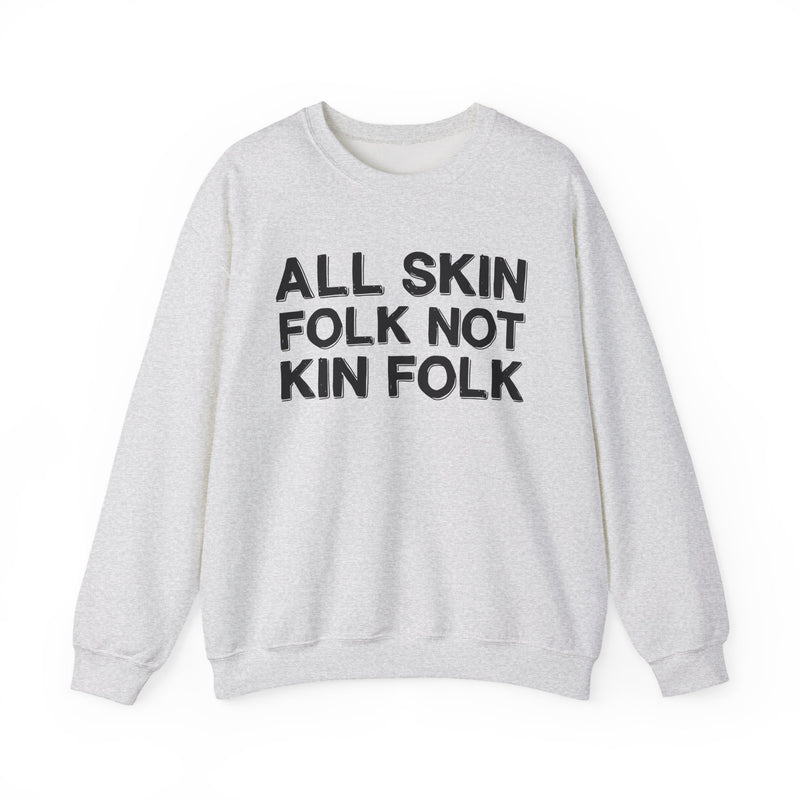 All Skin Folk Not Kin Folk — Black Saying Sweatshirt