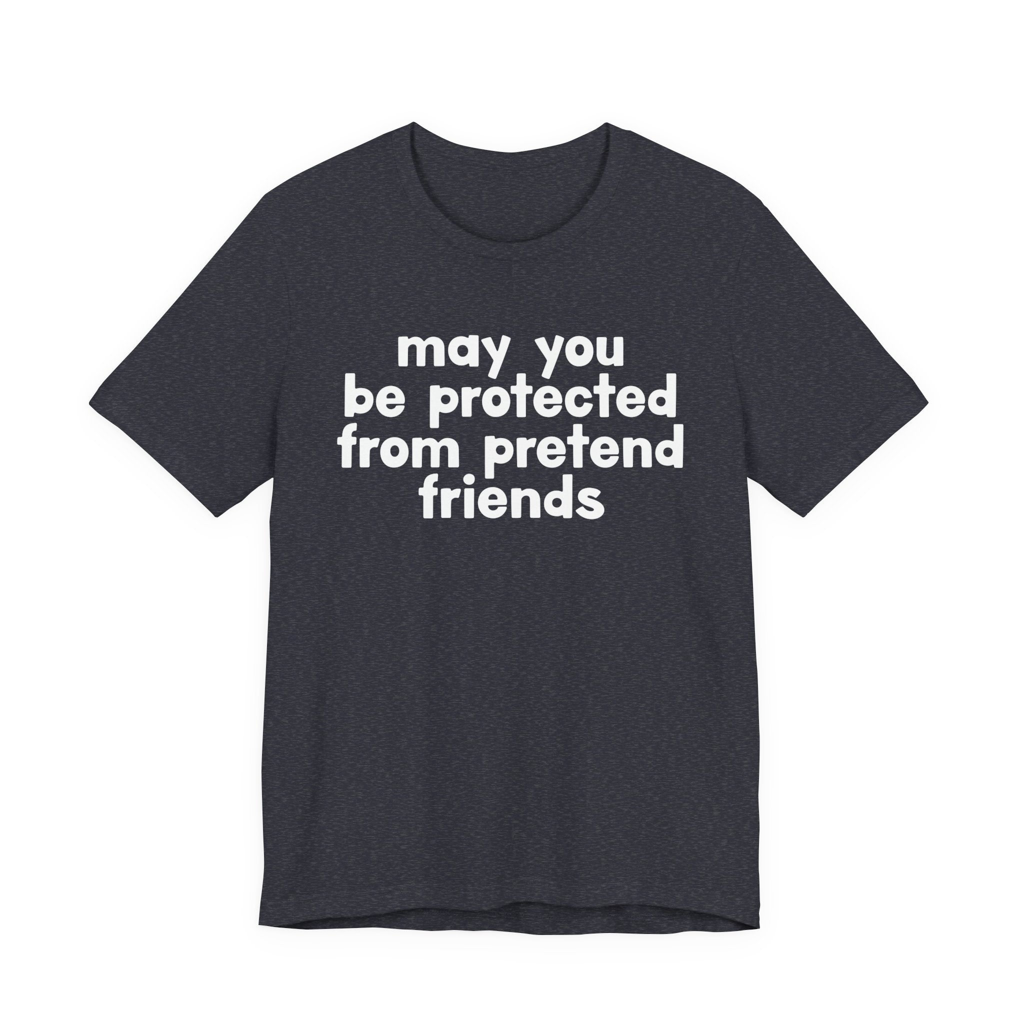 May You Be Protected From Pretend Friends — Funny Sarcastic Prayer Tee