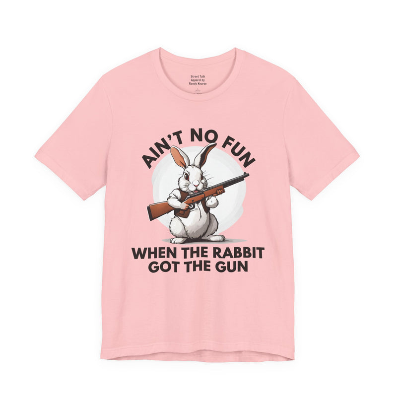 Ain't No Fun When The Rabbit Got The Gun － T-shirt