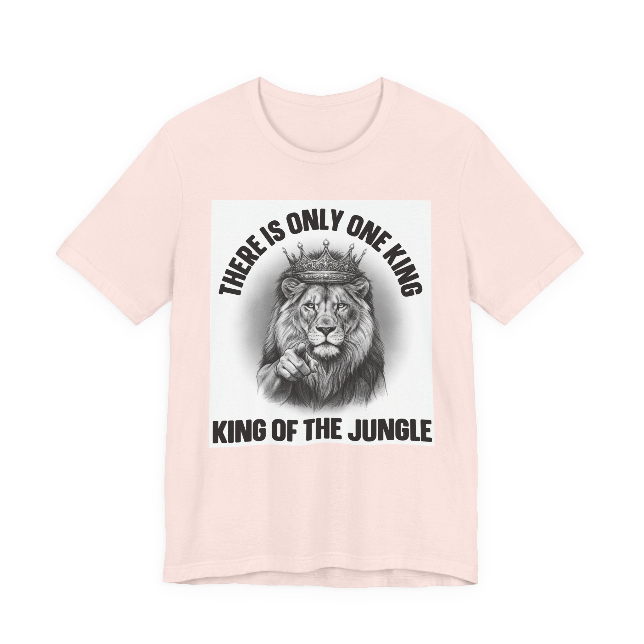 There Is Only One King: The King Of The Jungle  T-shirt