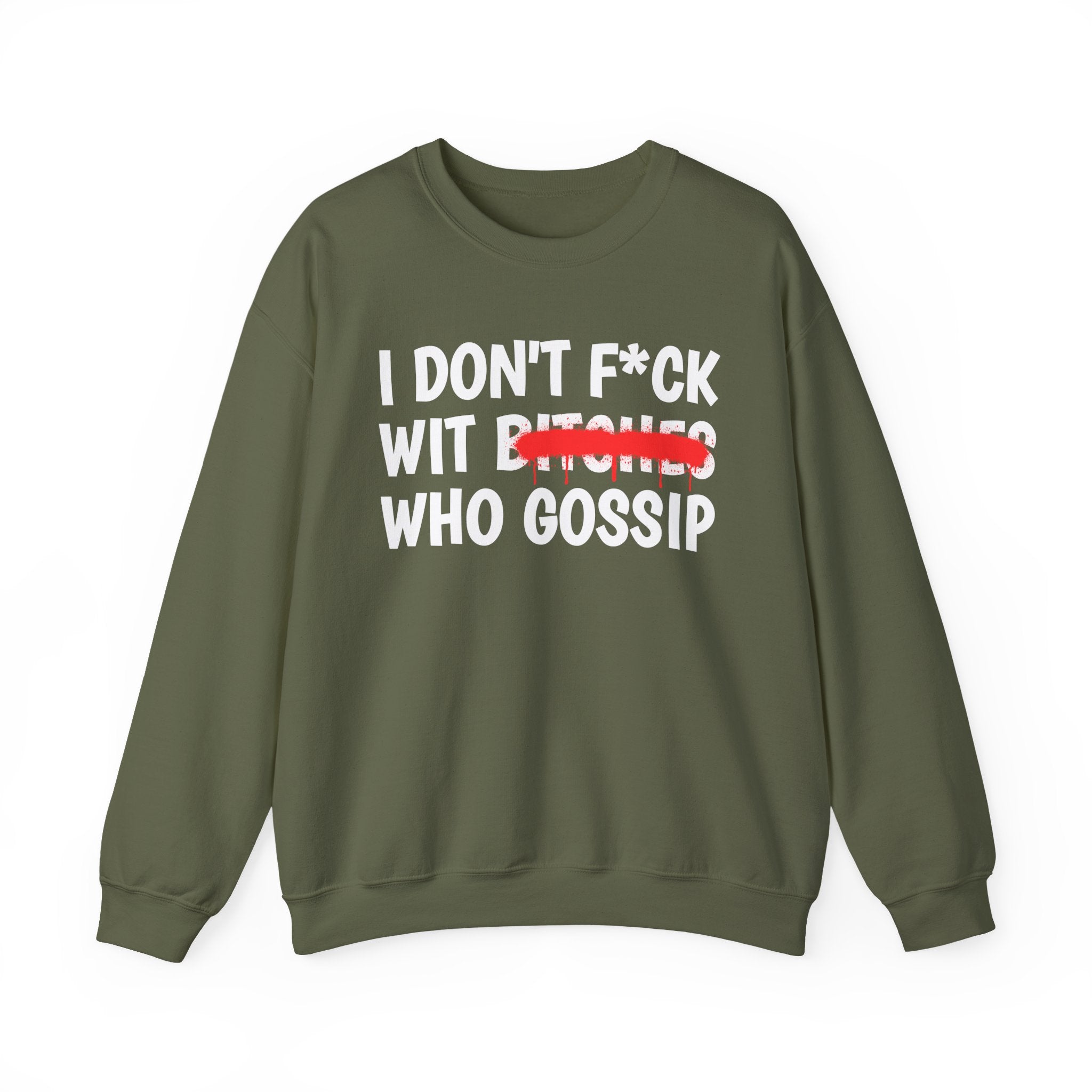 I Don't Fuck Wit Bitches Who Gossip — Funny Sassy Statement Sweatshirt