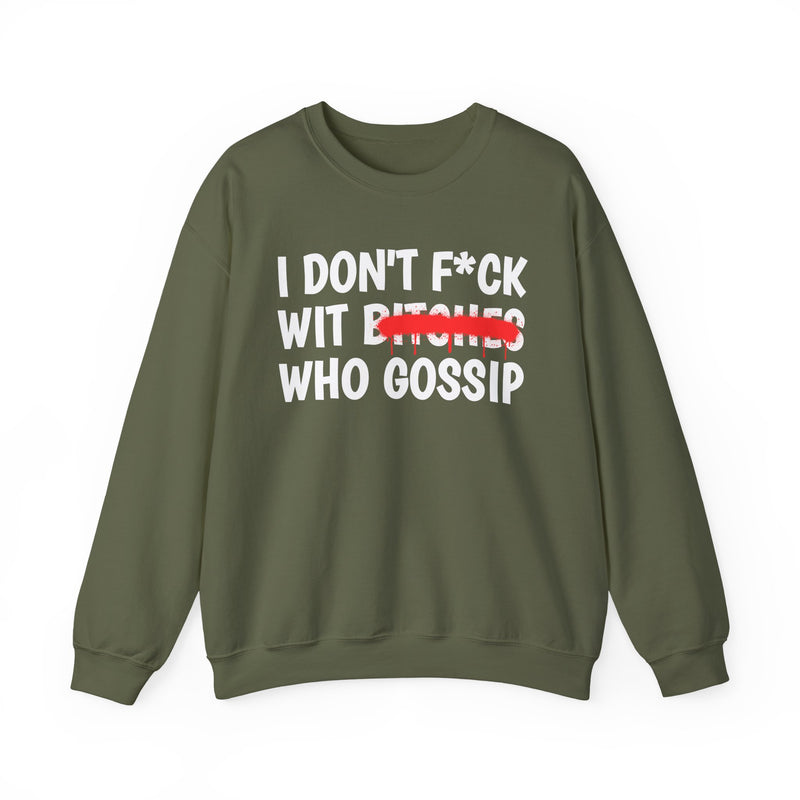 Olive sweatshirt with sand collegiate lettering reading I DON'T FUCK WIT BITCHES WHO GOSSIP, flat-lay view.
