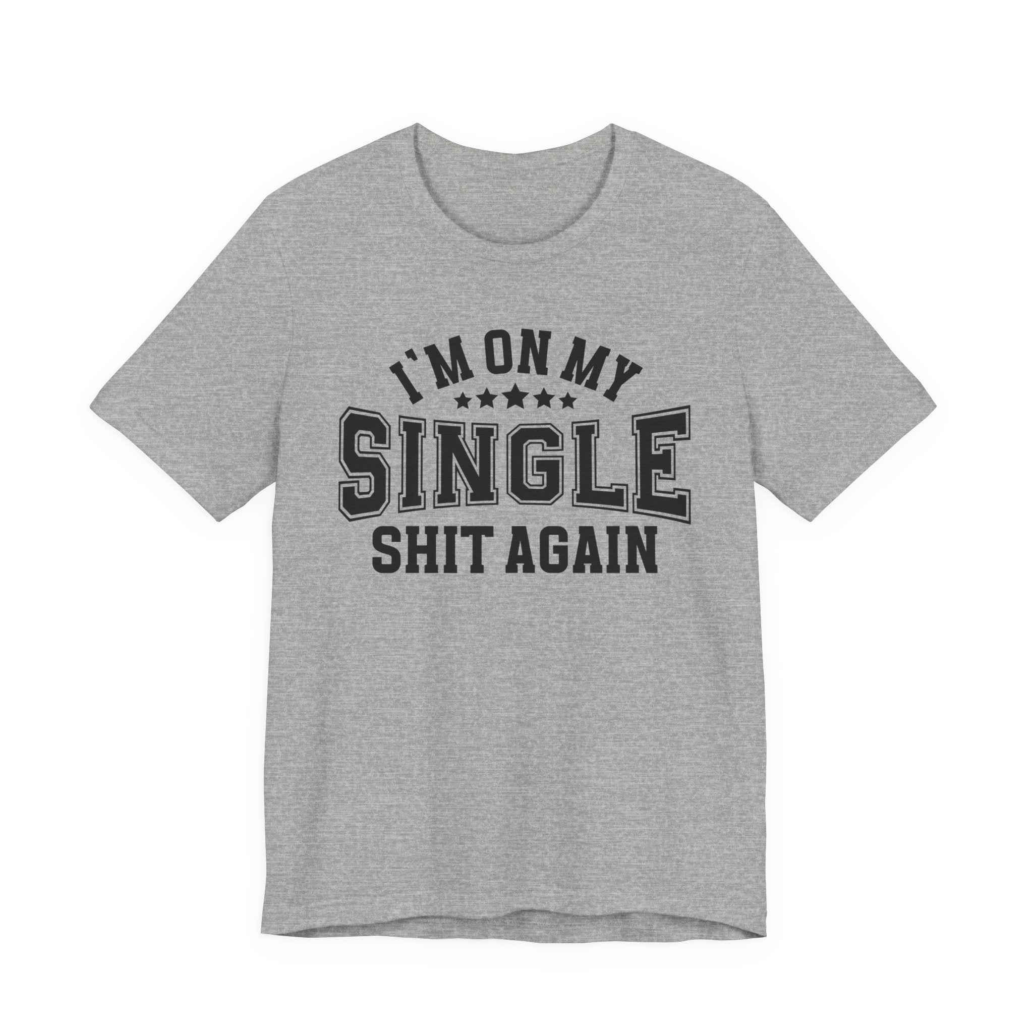 I'm On My Single Shit Again T-shirt
