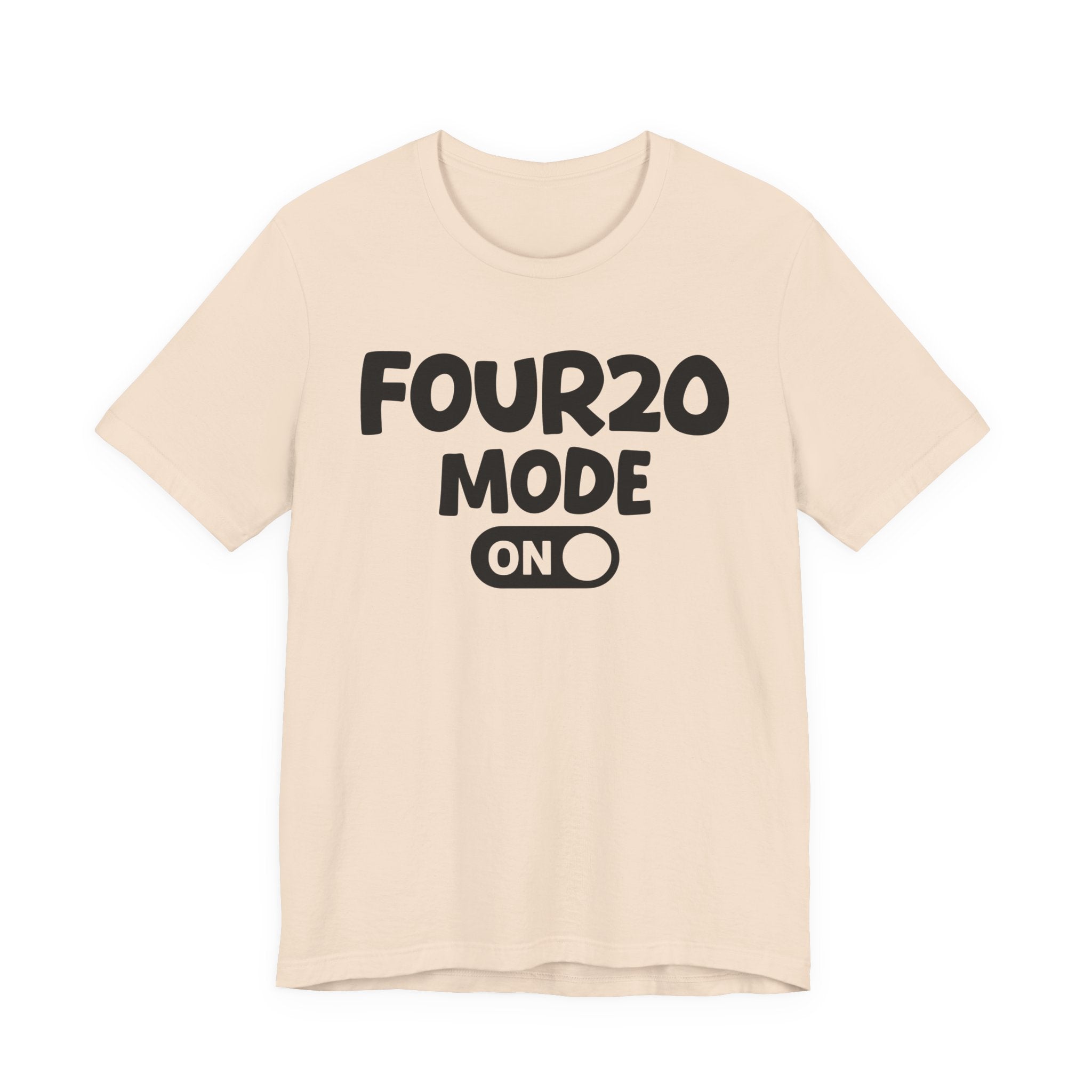 Four20 Mode On — Motivational Positive Graphic Tee