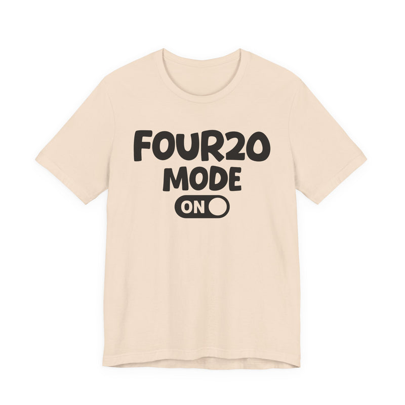 Four20 Mode On — Motivational Positive Graphic T-Shirt