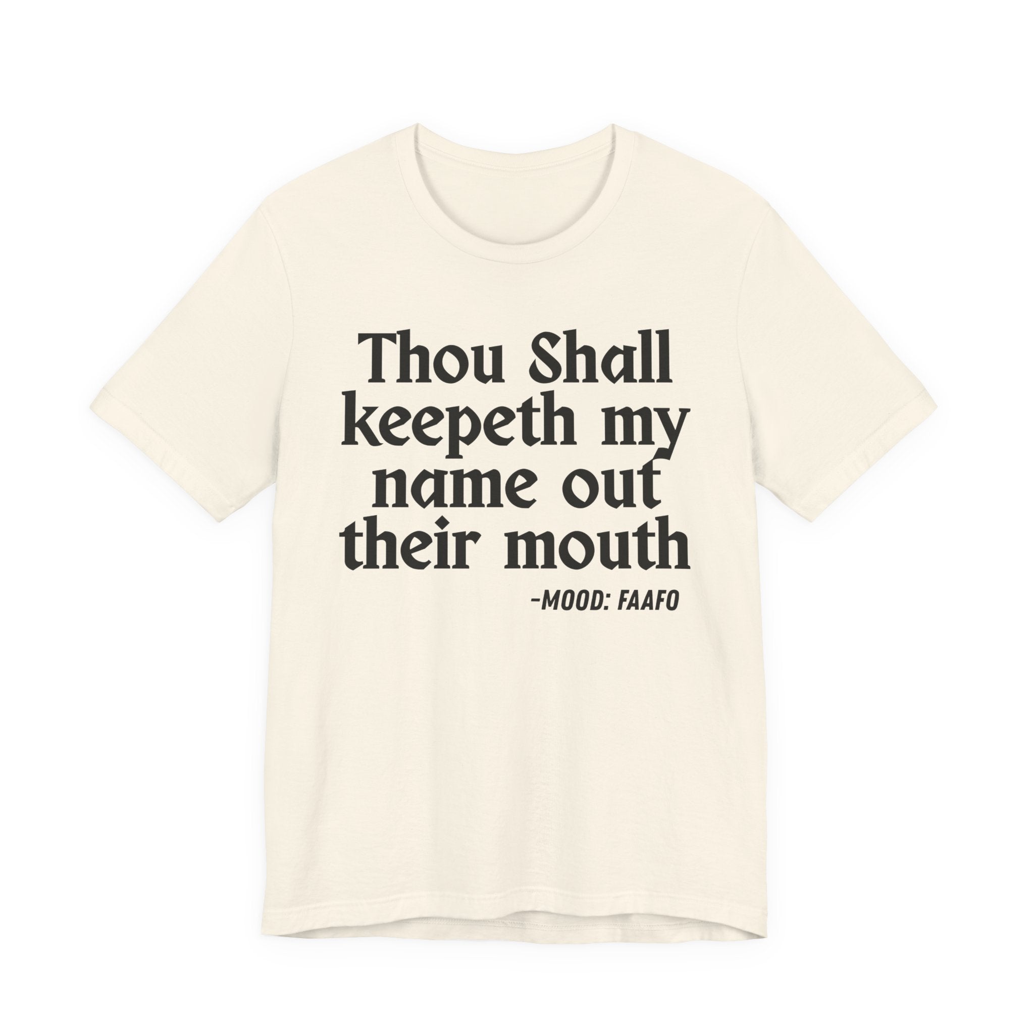 Thou Shall Keepeth My Name Out Their Mouth — Funny Warning Humor T-Shirt