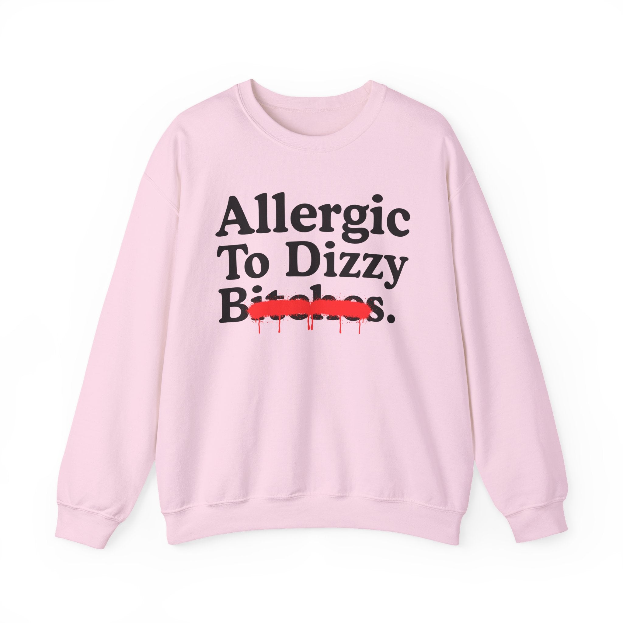 Allergic To Dizzy Bitches — Sarcastic Sassy Statement Sweatshirt