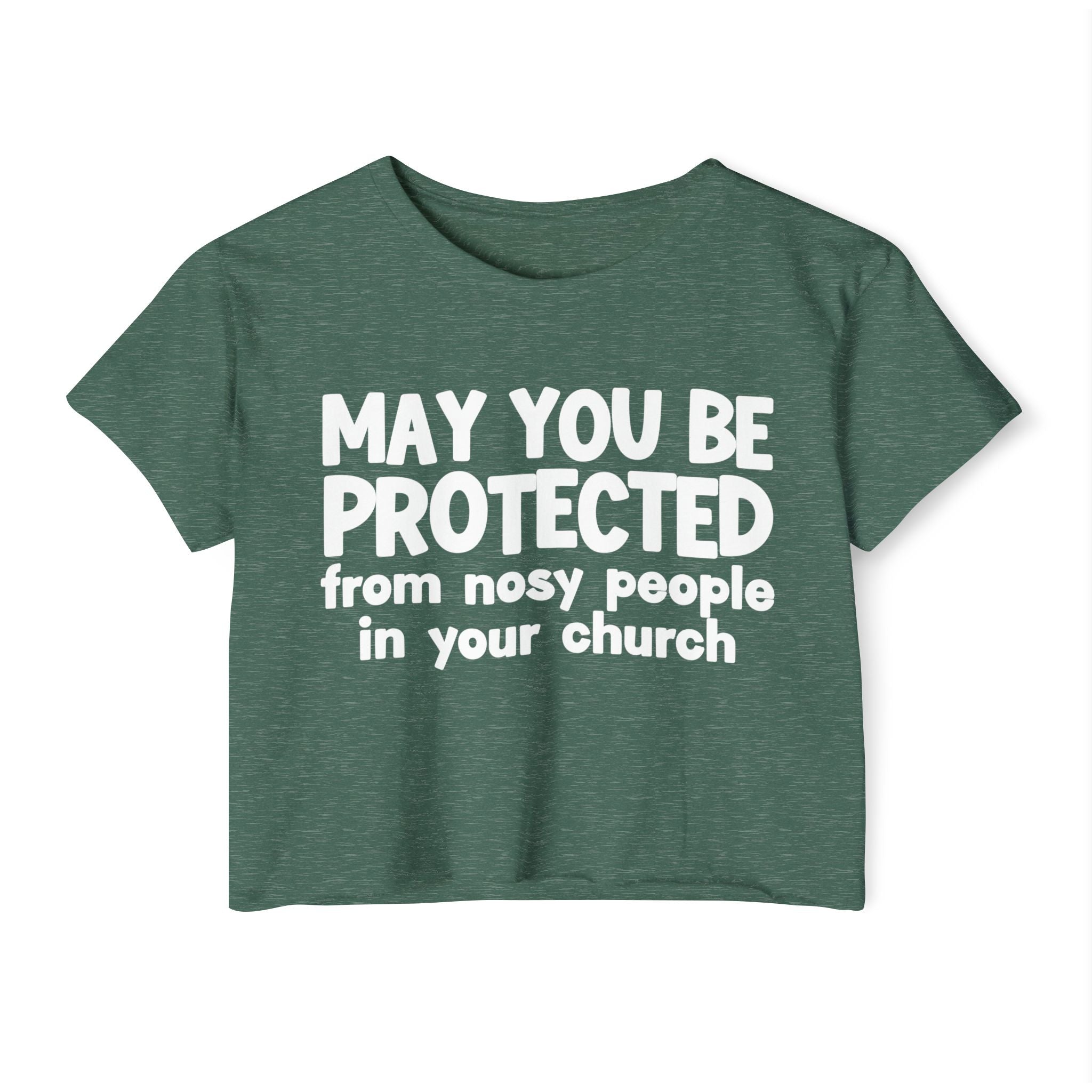 May You Be Protected From Nosy People In Your Church - Inspirational Quote Crop Top