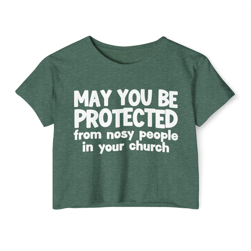 May You Be Protected From Nosy People In Your Church - Inspirational Quote Crop Top