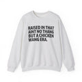 Raised In That Ain't No Thang But A Chicken Wang Era - Funny Back In The Day Statement Sweatshirt