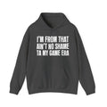I'm From That Ain't No Shame Ta My Game Era - Funny Growing Up Hoodie