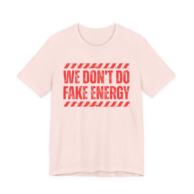 We Don't Do Fake Energy－Couples Boundary T-shirt